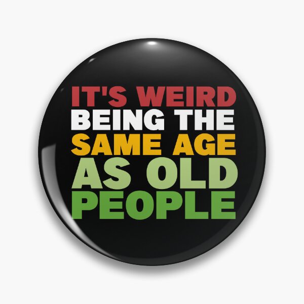 Item preview, It's Weird Being The Same Age As Old People, funny sarcastic, Old Person, Retirement, Old Fart, funny Senior, for grandpa, Sarcasm Retirement designed and sold by adjamine.