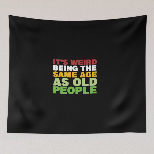 Item preview, It's Weird Being The Same Age As Old People, funny sarcastic, Old Person, Retirement, Old Fart, funny Senior, for grandpa, Sarcasm Retirement designed and sold by adjamine.