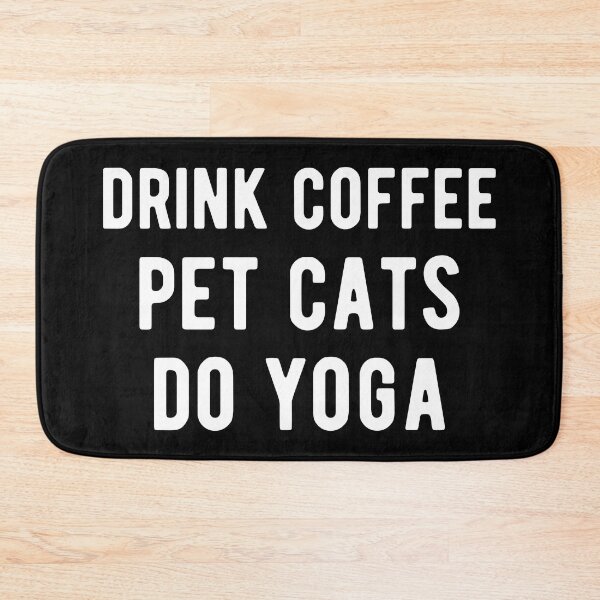 Item preview, Drink Coffee, Pet Cats, Do Yoga I designed and sold by Lemon Pepper.