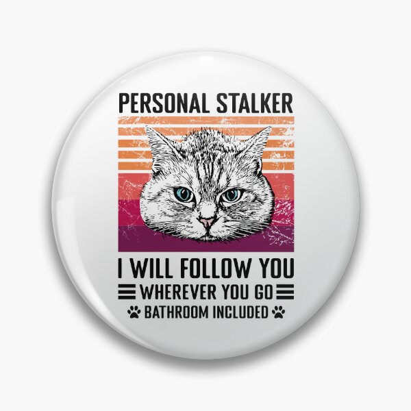 Item preview, Cat Personal Stalker I Will Follow You designed and sold by Koi-Art.