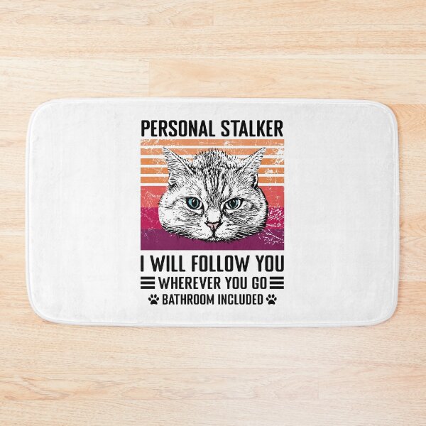 Item preview, Cat Personal Stalker I Will Follow You designed and sold by Koi-Art.