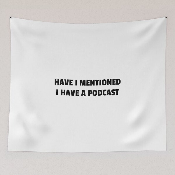 Item preview, Have I mentioned I have a podcast - funny podcaster designed and sold by Inspirationmotivation.