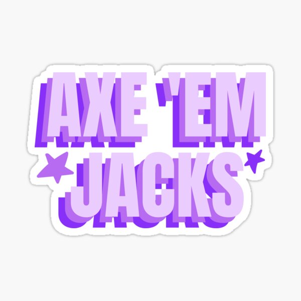 "Axe Em Jacks Sfa" Sticker for Sale by Sarahelane14 Redbubble