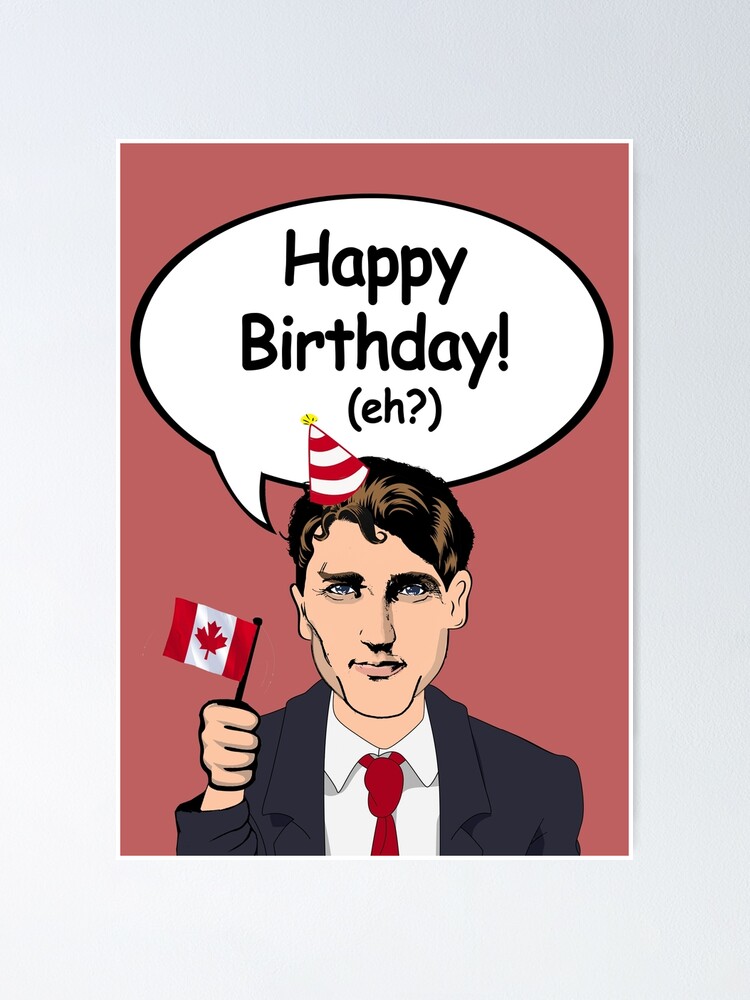 Poster Joyeux Anniversaire De Justin Trudeau Par Popdesigner Redbubble