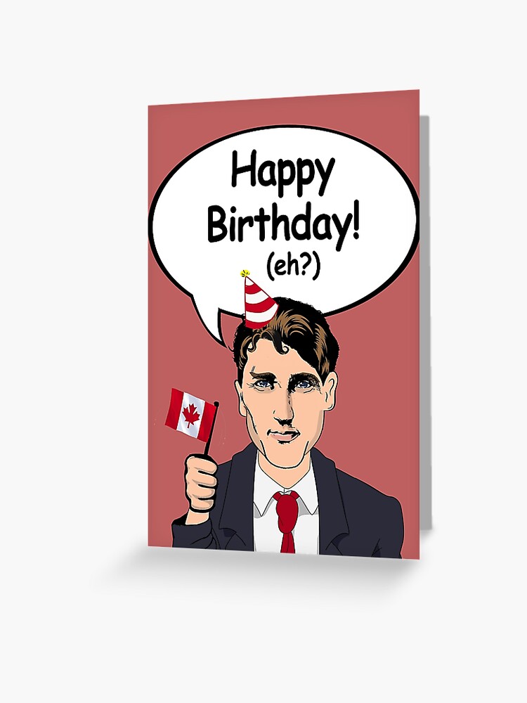 Carte De Vœux Joyeux Anniversaire De Justin Trudeau Par Popdesigner Redbubble