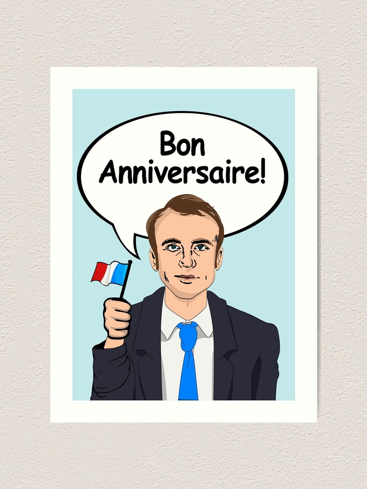 Bon Anniversaire From Emmanuel Macron Art Print By Popdesigner Redbubble