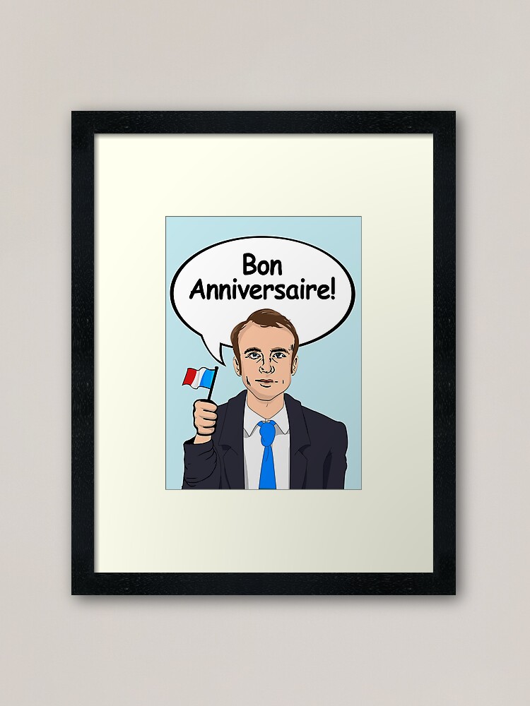 Bon Anniversaire From Emmanuel Macron Framed Art Print By Popdesigner Redbubble