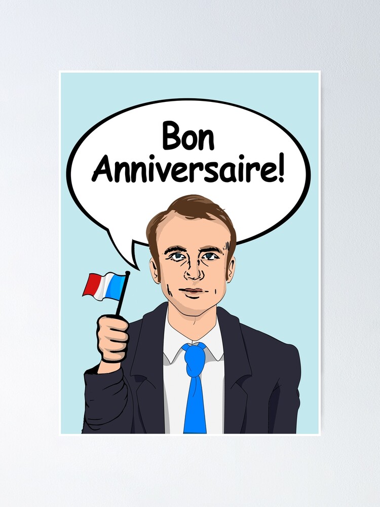 Bon Anniversaire From Emmanuel Macron Poster By Popdesigner Redbubble Bon Anniversaire From Emmanuel Macron Poster By Popdesigner Redbubble