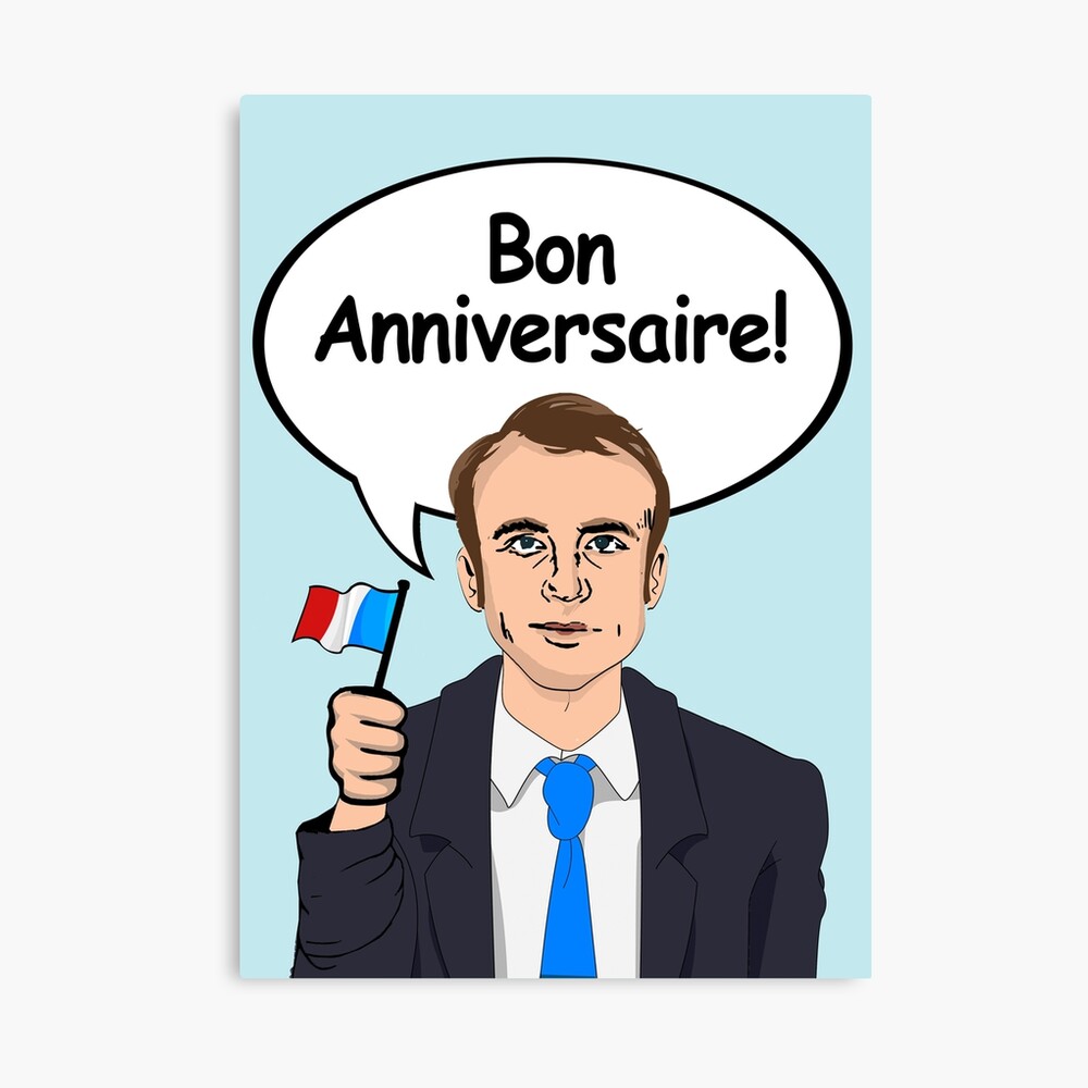 Bon Anniversaire From Emmanuel Macron Metal Print By Popdesigner Redbubble