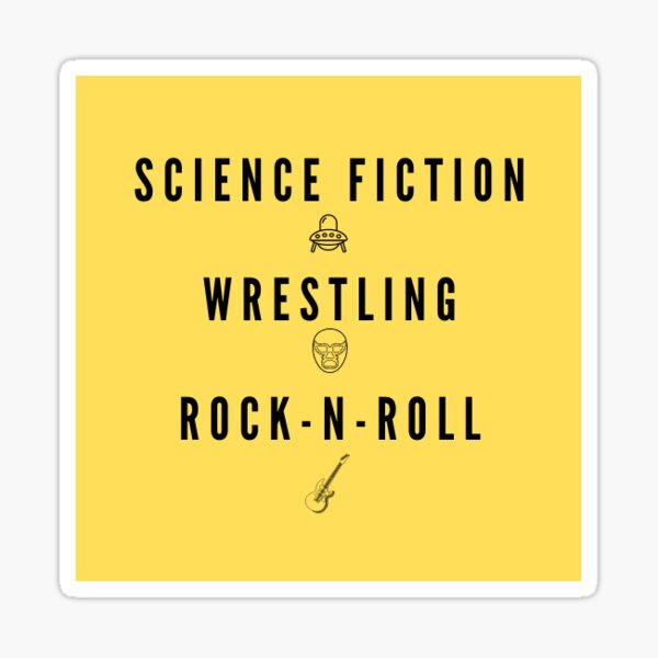 Science Fiction, Wrestling and Rock-n-Roll! Sticker