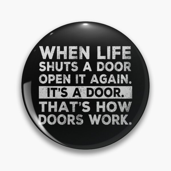 Item preview, When Life Shuts A Door, Open It Again. That's How Doors Work! Funny designed and sold by Cedroad Shirts.