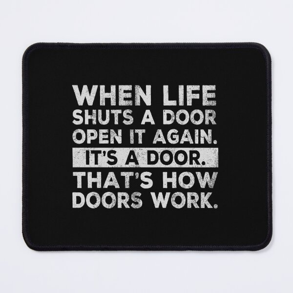 Item preview, When Life Shuts A Door, Open It Again. That's How Doors Work! Funny designed and sold by Cedroad Shirts.