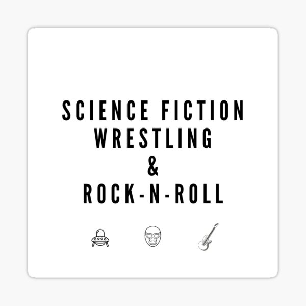Science Fiction, Wrestling and Rock-n-Roll! Sticker
