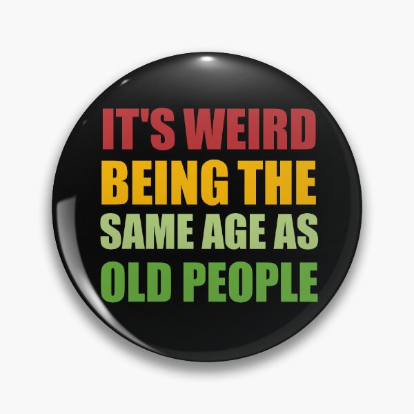 Item preview, It's Weird Being The Same Age As Old People, funny sarcastic, Old Person, Retirement, Old Fart, funny Senior, for grandpa, Sarcasm Retirement designed and sold by adjamine.