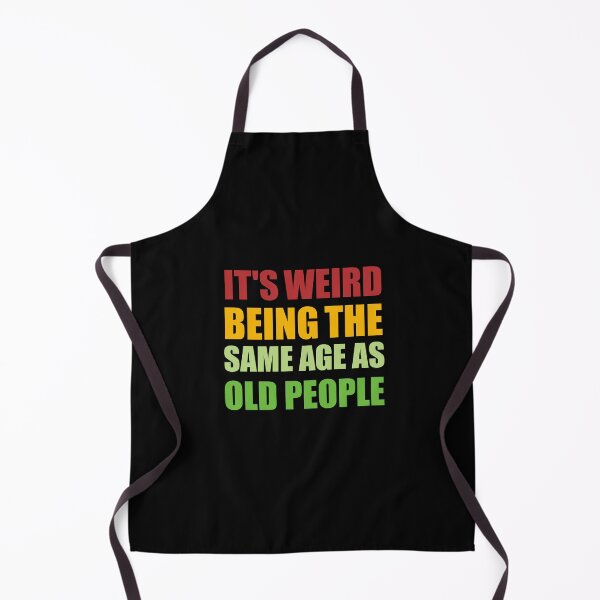 Item preview, It's Weird Being The Same Age As Old People, funny sarcastic, Old Person, Retirement, Old Fart, funny Senior, for grandpa, Sarcasm Retirement designed and sold by adjamine.