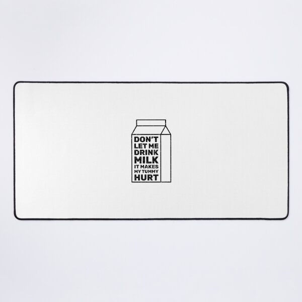 Item preview, Don't let me drink milk it makes my tummy hurt designed and sold by absolutdesign.