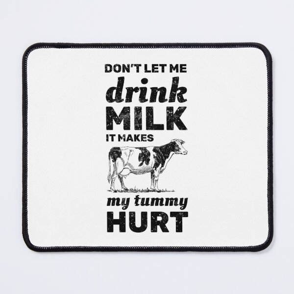 Item preview, Don't let me drink milk it makes my tummy hurt designed and sold by absolutdesign.