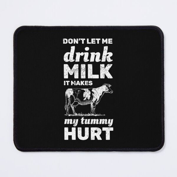 Item preview, Don't let me drink milk it makes my tummy hurt designed and sold by absolutdesign.