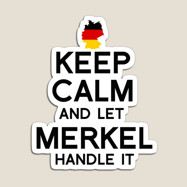 Keep Calm and Let Merkel handle it Magnet