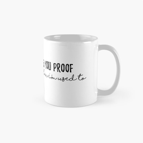 Item preview, You Proof designed and sold by Wickedsherry13.