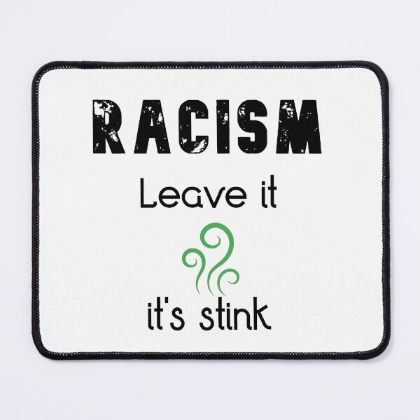 Item preview, Racism, Leave it, it's stink, Awesome gift for anti-racism ,men ,women designed and sold by abdelhak2005.
