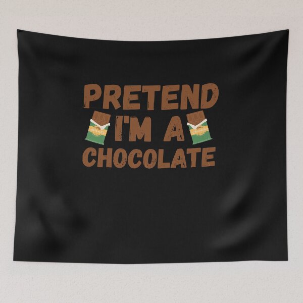 Item preview, Pretend I'm a chocolate designed and sold by Ayalolo2020.