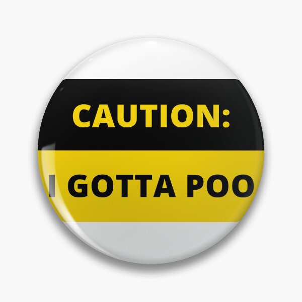 Item preview, caution: i gotta poo designed and sold by ofbadfaith.