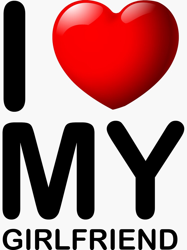 I Love My Girlfriend Sticker For Sale By Redunost Redbubble