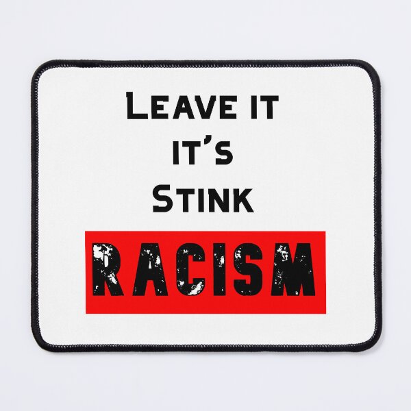 Item preview, Racism, Leave it, it's stink, Awesome gift for anti-racism ,men ,women designed and sold by abdelhak2005.