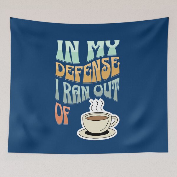 Item preview, In My Defense I Ran Out Of Coffee designed and sold by MugsAndDuds.
