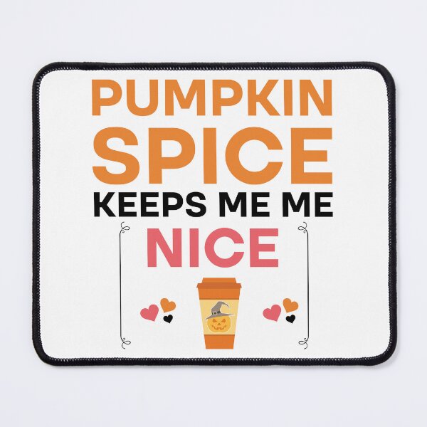 Item preview, Pumpkin Spice Keeps Me Nice, Funny Cozy Autumn designed and sold by Rami Khalifah.