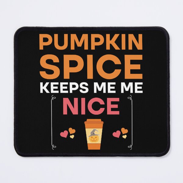 Item preview, Pumpkin Spice Keeps Me Nice, Funny Cozy Autumn designed and sold by Rami Khalifah.
