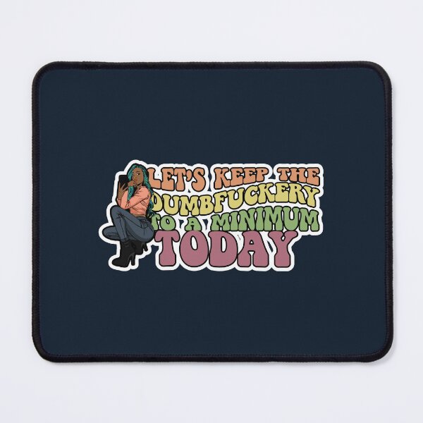 Item preview, Let's Keep The Dumbfuckery To a Minimum Today designed and sold by AwakenedSoul.