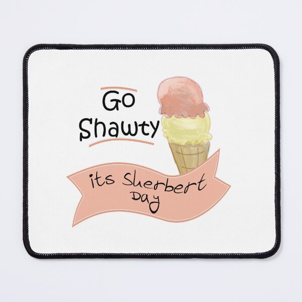 Item preview, Go Shawty, It's Sherbert Day ,ice cream designed and sold by LilaDiams.