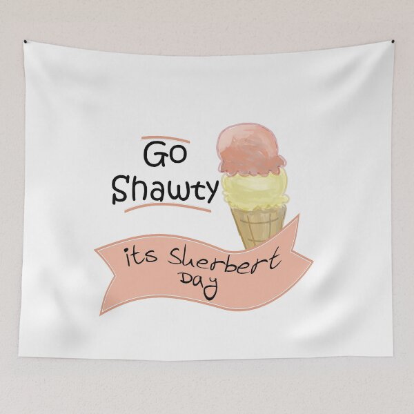 Item preview, Go Shawty, It's Sherbert Day ,ice cream designed and sold by LilaDiams.