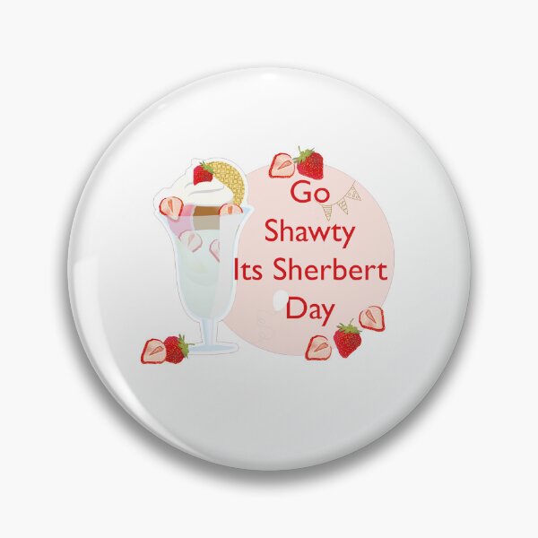 Item preview,  Go Shawty, It's Sherbert Day ,ice cream designed and sold by LilaDiams.