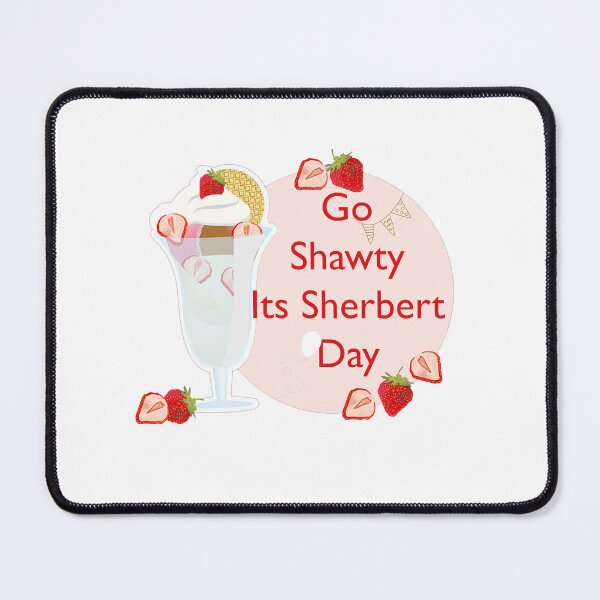 Item preview,  Go Shawty, It's Sherbert Day ,ice cream designed and sold by LilaDiams.