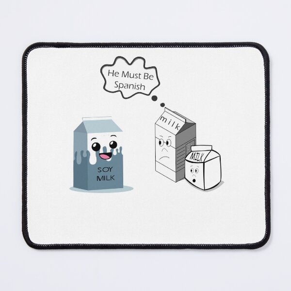 Item preview, He Must Be Spanish Funny Soy Milk Joke designed and sold by LilaDiams.