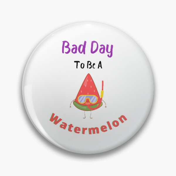 Item preview, Bad Day To Be A Watermelon- Funny and Cute T-Shirts Quotes designed and sold by Designspot2020.