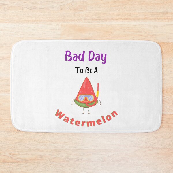 Item preview, Bad Day To Be A Watermelon- Funny and Cute T-Shirts Quotes designed and sold by Designspot2020.
