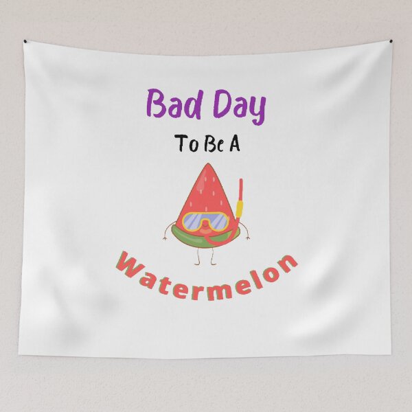 Item preview, Bad Day To Be A Watermelon- Funny and Cute T-Shirts Quotes designed and sold by Designspot2020.