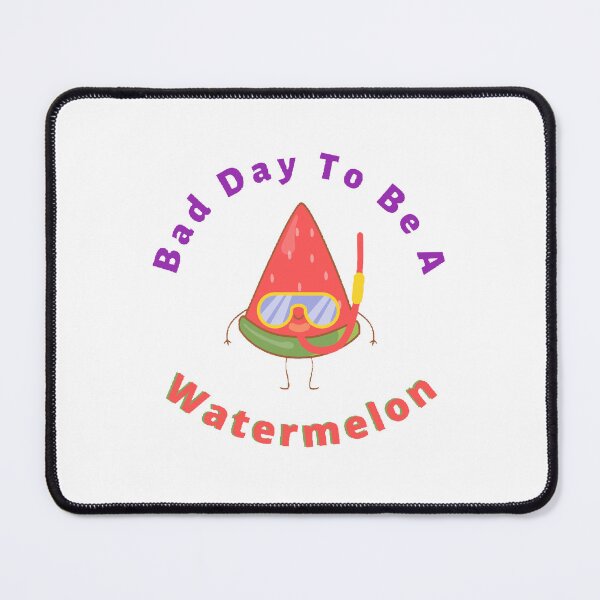 Item preview, Bad Day To Be A Watermelon- Funny and Cute T-Shirts Quotes designed and sold by Designspot2020.