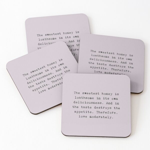 Item preview, Shakespeare Quote From Romeo and Juliet The sweetest honey is loathsome in its own deliciousness. And in the taste destroys the appetite. Therefore, love moderately. designed and sold by violet-hope.