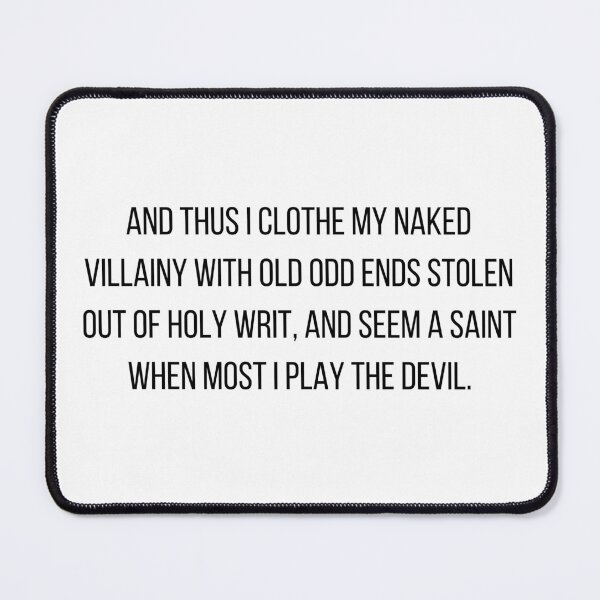 Item preview, Shakespeare Quote Richard III And thus I clothe my naked villainy with old odd ends stolen out of holy writ, and seem a saint when most I play the devil. designed and sold by violet-hope.