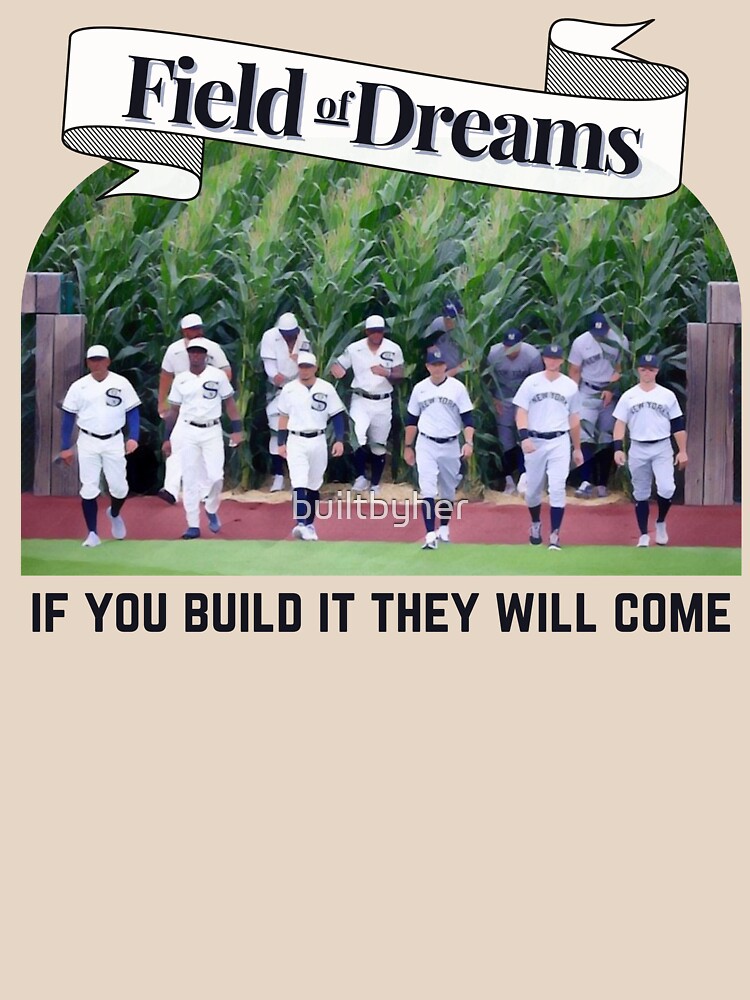 Field of Dreams 2021 'If you build it, they will come' MLB Game White Sox  Yankees  Active T-Shirt for Sale by builtbyher