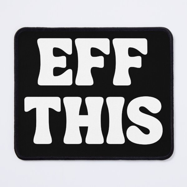 Item preview, Funny Screw This Eff This designed and sold by Emboyle1027.