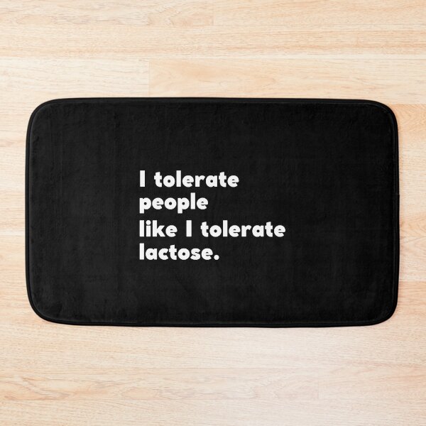 Item preview, I Tolerate People Like I Tolerate Lactose designed and sold by appareltolove.