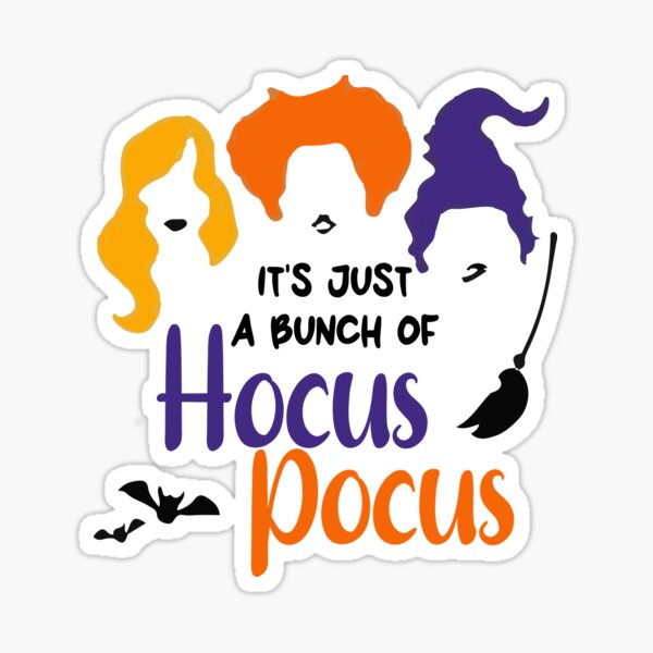 It S Just A Bunch Of Hocus Pocus Sticker For Sale By Prodesigner 23 Redbubble