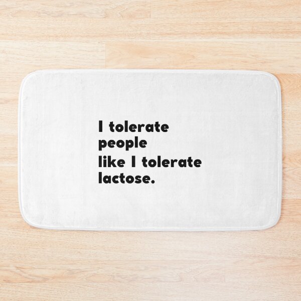 Item preview, I Tolerate People Like I Tolerate Lactose designed and sold by appareltolove.