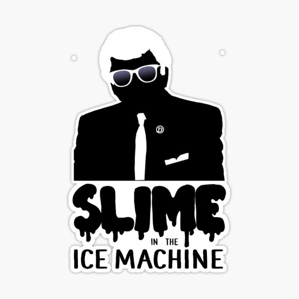 Slime in the Ice Machine Vinyl Sticker 